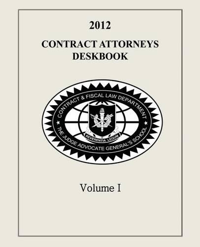 Contract Attorneys Deskbook, 2012, Volume I