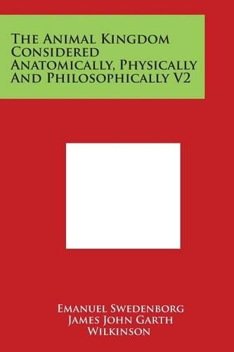 The Animal Kingdom Considered Anatomically, Physically and Philosophically V2