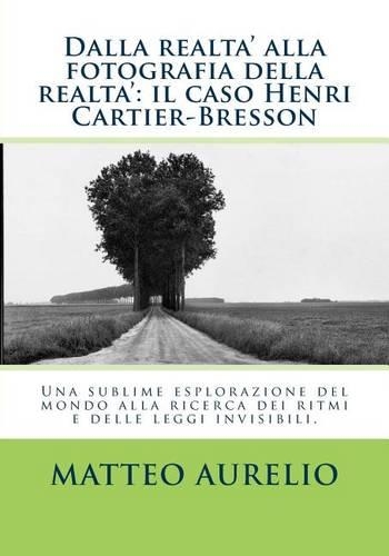 Dalla Realta' Alla Fotografia Della Realta': Il Caso Henri Cartier-Bresson(Italian)