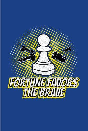 Fortune Favors The Brave: Funny Chess Jokes 2020 Planner - Weekly & Monthly Pocket Calendar - 6x9 Softcover Organizer - For Player & Nerds Fans