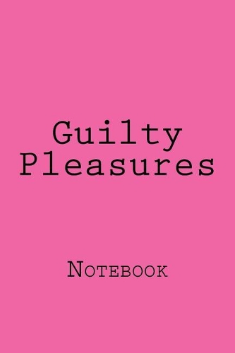 Guilty Pleasures