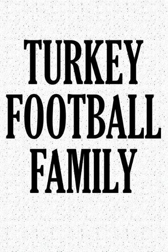 Turkey Football and Family: A 6x9 Inch Matte Softcover Journal Notebook with 120 Blank Lined Pages