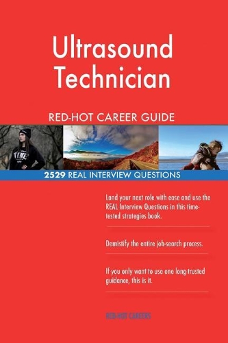 Ultrasound Technician Red-Hot Career Guide; 2529 Real Interview Questions