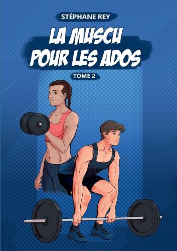 La Muscu pour les Ados: Tome 2