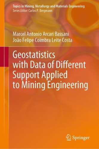 Geostatistics with Data of Different Support Applied to Mining Engineering: (Topics in Mining, Metallurgy and Materials Engineering)