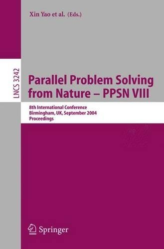 Parallel Problem Solving from Nature - PPSN VIII: 8th International Conference, Birmingham, UK, September 18-22, 2004, Proceedings(3242 Lecture Notes in Computer Science)