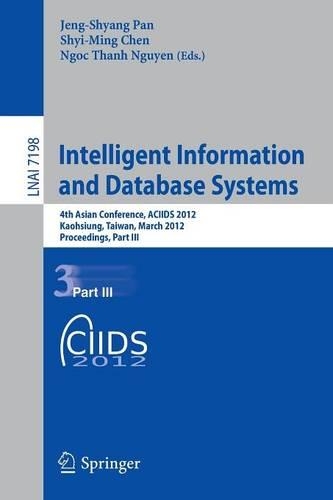 Intelligent Information and Database Systems: 4th Asian Conference, ACIIDS 2012, Kaohsiung, Taiwan, March 19-21, 2012, Proceedings, Part III(7198 Lecture Notes in Computer Science)