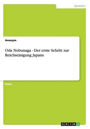 Oda Nobunaga - Der erste Schritt zur Reichseinigung Japans