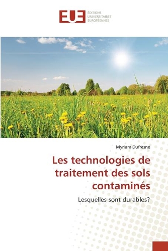 Les technologies de traitement des sols contaminés: (French)