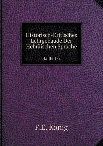 Historisch-Kritisches Lehrgebäude Der Hebräischen Sprache Hälfte 1-2