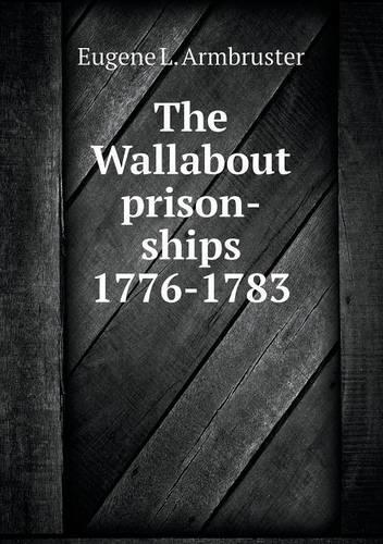 The Wallabout prison-ships 1776-1783: (English)