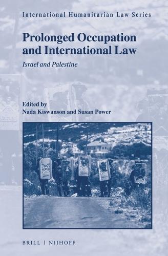 Prolonged Occupation and International Law: Israel and Palestine(66 International Humanitarian Law Series)