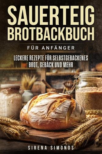 Sauerteig Brotbackbuch für Anfänger