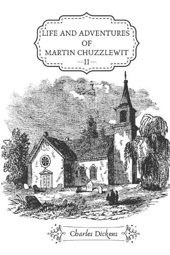 Life and Adventures of Martin Chuzzlewit - II: With Original Illustrations