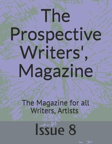 The Prospective Writers' Magazine: The Magazine for all Writers and Artists