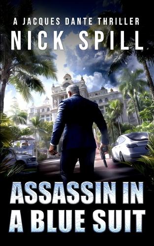 Assassin in a Blue Suit: A Jacques Dante Thriller