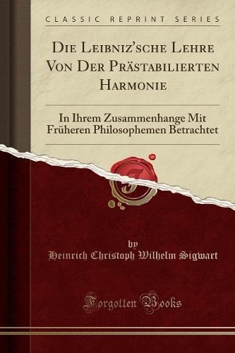 Die Leibniz'sche Lehre Von Der Prästabilierten Harmonie