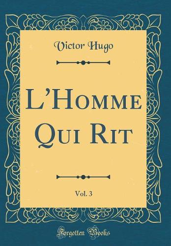L'Homme Qui Rit, Vol. 3 (Classic Reprint)