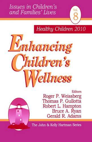 Enhancing Children′s Wellness: (Issues in Children's and Families' Lives)