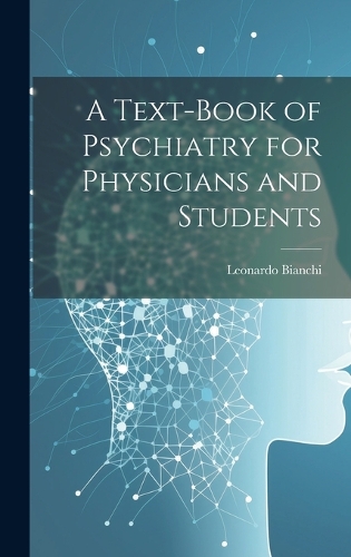 A Text-Book of Psychiatry for Physicians and Students