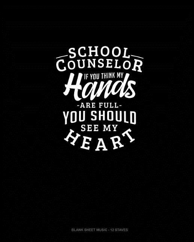 School Counselor If You Think My Hands Are Full You Should See My Heart