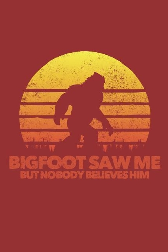 Bigfoot Saw Me But Nobody Believes Him