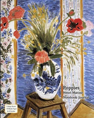 Poppies - Henri Matisse - Notebook/Journal: College Ruled - 50 Blank Pages - 8x10 Inches
