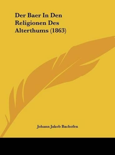 Der Baer in Den Religionen Des Alterthums (1863): (German)