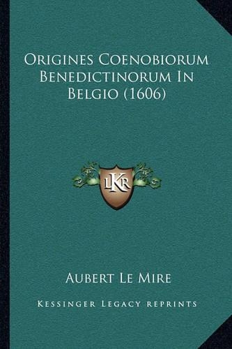Origines Coenobiorum Benedictinorum In Belgio (1606)