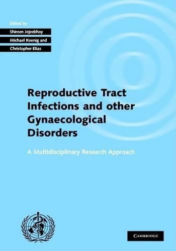 Reproductive Tract Infections and Other Gynaecological Disorders: A Multidisciplinary Research Approach