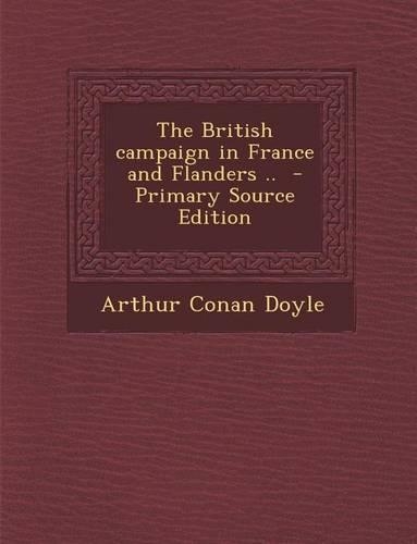 British Campaign in France and Flanders ..