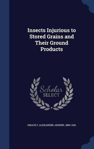 Insects Injurious to Stored Grains and Their Ground Products