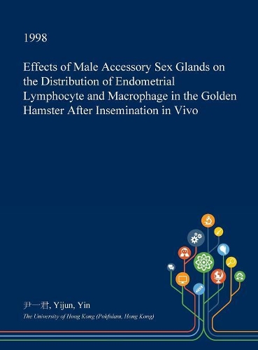 Effects of Male Accessory Sex Glands on the Distribution of Endometrial Lymphocyte and Macrophage in the Golden Hamster After Insemination in Vivo