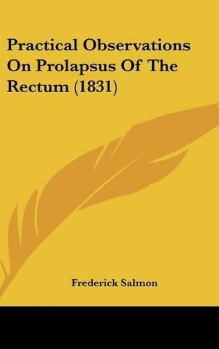 Practical Observations On Prolapsus Of The Rectum (1831)