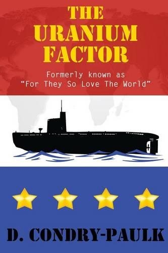 The Uranium Factor: For They So Love The World(English)