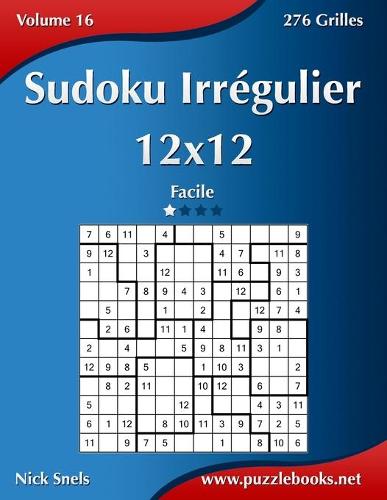 Sudoku Irrégulier 12x12 - Facile - Volume 16 - 276 Grilles: (16 Sudoku Irrégulier)