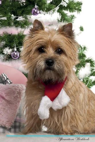 Cairn Terrier Affirmations Workbook Cairn Terrier Presents: Positive and Loving Affirmations Workbook. Includes: Mentoring Questions, Guidance, Supporting You.