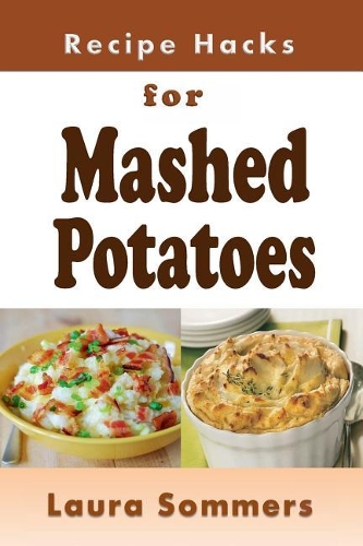 Recipe Hacks for Mashed Potatoes