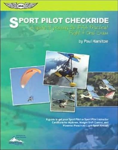 Sport Pilot Checkride: A Guide to Passing the Faa Practical Flight & Oral Exam : a Guide to Get Your Sport Pilot or Sport Pilot Instructor Certificate for Airplane, Weight