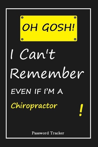 OH GOSH ! I Can't Remember EVEN IF I'M A Chiropractor