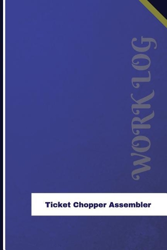 Ticket Chopper Assembler Work Log