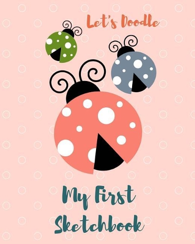 Let's Doodle My First Sketchbook