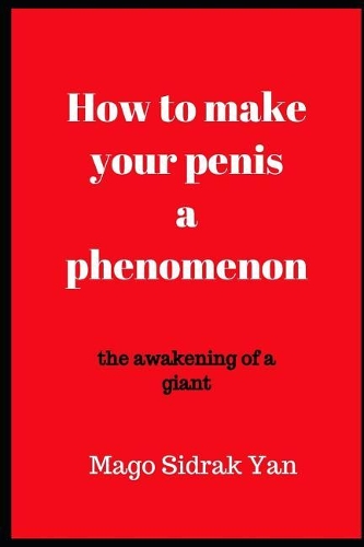 How to make your penis a phenomenon