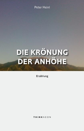 Die Krönung der Anhöhe: Erzählung