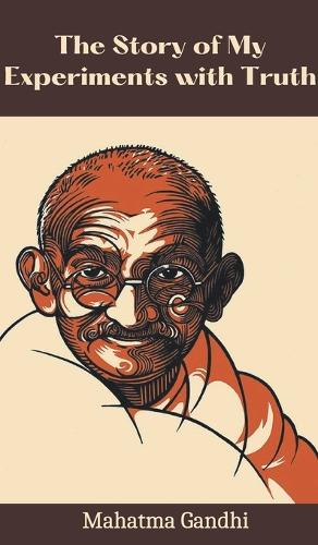 The Story of My Experiments with Truth (Deluxe Hardbound Edition): An Autobiography