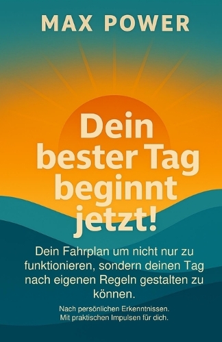 Dein bester Tag beginnt jetzt!