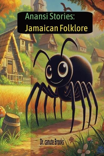 Anansi stories: Jamaican Folklore: Jamaican Folklore