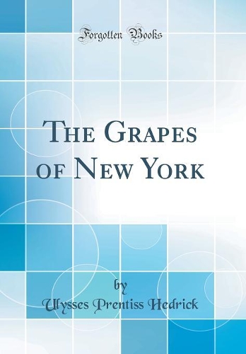 The Grapes of New York (Classic Reprint)