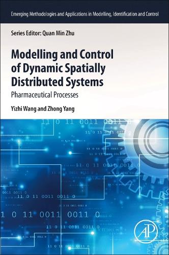 Modeling and Control of Dynamic Spatially Distributed Systems: Pharmaceutical Processes(Emerging Methodologies and Applications in Modelling, Identification and Control)