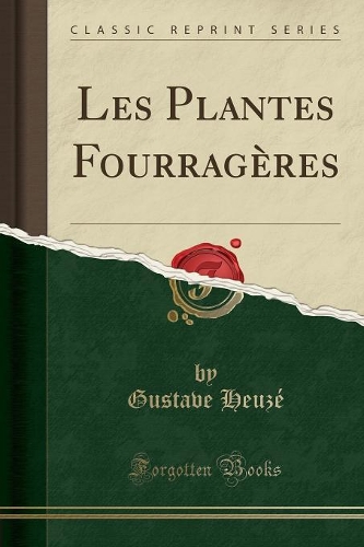 Les Plantes Fourragères (Classic Reprint)